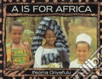 A Is for Africa libro in lingua di Onyefulu Ifeoma