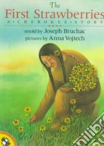 The First Strawberries libro in lingua di Bruchac Joseph, Vojtech Anna (ILT)