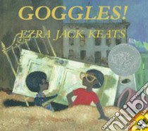 Goggles! libro in lingua di Keats Ezra Jack