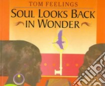 Soul Looks Back in Wonder libro in lingua di Feelings Tom (ILT), Angelou Maya (EDT)