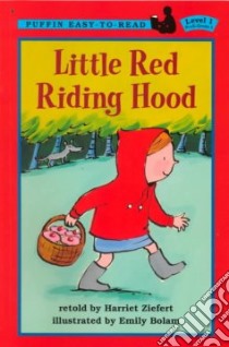 Little Red Riding Hood libro in lingua di Ziefert Harriet, Bolam Emily (ILT)