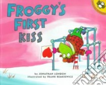 Froggy's First Kiss libro in lingua di London Jonathan, Remkiewicz Frank (ILT)