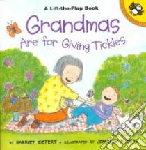 Grandmas Are for Giving Tickles libro in lingua di Ziefert Harriet, Plecas Jennifer (ILT)
