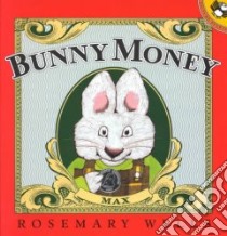 Bunny Money libro in lingua di Wells Rosemary