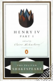 Henry IV. Part 1 libro in lingua di Shakespeare William, McEachern Claire (EDT)
