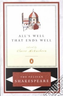 All's Well That Ends Well libro in lingua di Shakespeare William, McEachem Claire (EDT), McEachern Claire Elizabeth