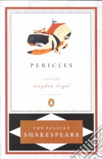 Pericles, Prince of Tyre libro in lingua di Shakespeare William, Orgel Stephen (EDT)