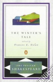 The Winter's Tale libro in lingua di Shakespeare William, Dolan Frances E. (EDT)