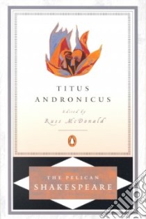 Titus Andronicus libro in lingua di Shakespeare William, Orgel Stephen (EDT), Mcdonald Russell (INT), Braunmuller A. R. (EDT)
