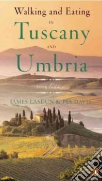 Walking and Eating in Tuscany and Umbria libro in lingua di Lasdun James, Davis Pia