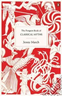 The Penguin Book of Classical Myths libro in lingua di March Jenny