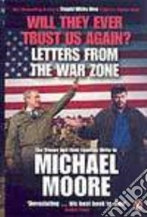 Will They Ever Trust Us Again? libro in lingua di Michael Moore