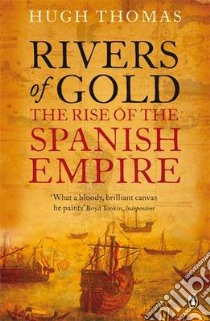 Rivers of Gold libro in lingua di Hugh Thomas