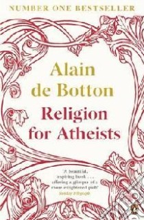Religion for Atheists libro in lingua di Alain de Botton