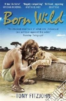 Born Wild libro in lingua di Tony Fitzjohn