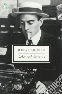 Selected Stories libro in lingua di Lardner Ring, Yardley Jonathan (EDT)
