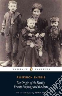 The Origin of the Family, Private Property and the State libro in lingua di Engels Friedrich, Hunt Tristram (INT)