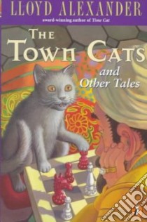 The Town Cats and Other Tales libro in lingua di Alexander Lloyd, Kubinyi Laszlo (ILT)
