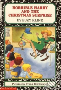Horrible Harry and the Christmas Surprise libro in lingua di Kline Suzy, Remkiewicz Frank (ILT)