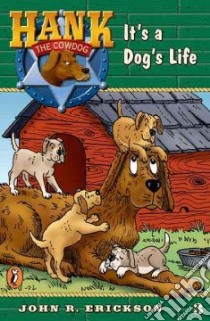 It's a Dog's Life libro in lingua di Erickson John R., Holmes Gerald L. (ILT)