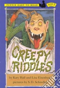 Creepy Riddles libro in lingua di Hall Katy, Eisenberg Lisa, Schindler S. D. (ILT)