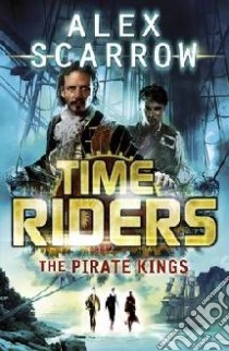 TimeRiders: The Pirate Kings libro in lingua di Alex Scarrow