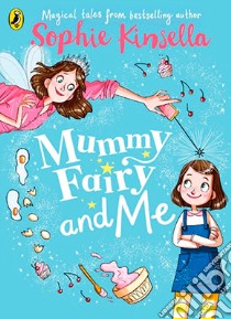 Mummy Fairy and Me libro in lingua di Sophie Kinsella