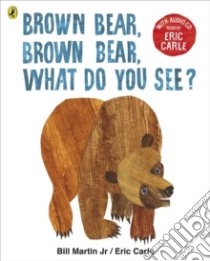 Brown Bear, Brown Bear, What Do You See? libro in lingua di Eric Carle