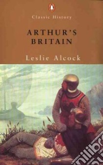 Arthur's Britain libro in lingua di Alcock Leslie