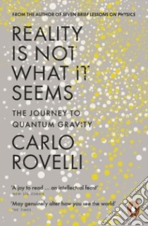 Reality is Not What it Seems libro in lingua di Carlo Rovelli