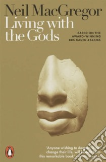Living with the Gods libro in lingua di Neil MacGregor