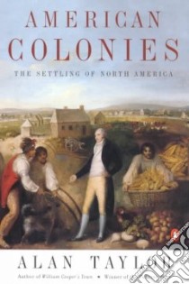 American Colonies libro in lingua di Taylor Alan, Foner Eric (EDT)