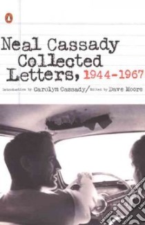 Collected Letters, 1944-1967 libro in lingua di Cassady Neal, Moore Dave, Cassady Carolyn (INT)