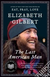The Last American Man libro in lingua di Gilbert Elizabeth