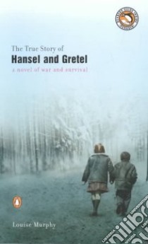 The True Story of Hansel and Gretel libro in lingua di Murphy Louise