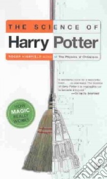 The Science of Harry Potter libro in lingua di Highfield Roger