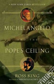 Michelangelo and the Pope's Ceiling libro in lingua di King Ross