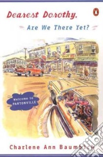 Dearest Dorothy, Are We There Yet? libro in lingua di Baumbich Charlene Ann