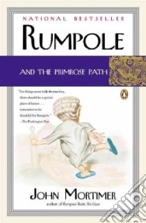 Rumpole and The Primrose Path libro in lingua di Mortimer John Clifford