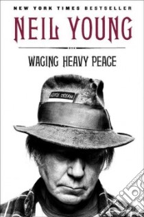 Waging Heavy Peace libro in lingua di Young Neil