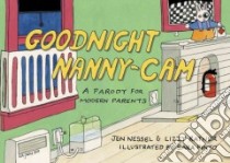 Goodnight Nanny-Cam libro in lingua di Nessel Jen, Ratner Lizzy, Pinto Sara (ILT)