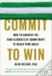 Commit to Win libro in lingua di Reeder Heidi Ph.d.
