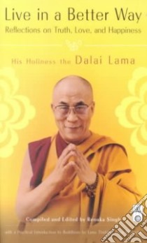 Live in a Better Way libro in lingua di Dalai Lama XIV, Singh Renuka