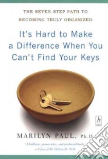 It's Hard to Make a Difference When You Can't Find Your Keys libro in lingua di Paul Marilyn