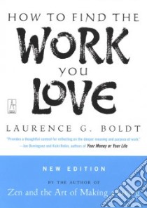 How to Find the Work You Love libro in lingua di Boldt Laurence G.