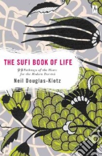 The Sufi Book Of Life libro in lingua di Douglas-Klotz Neil