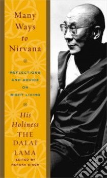 Many Ways To Nirvana libro in lingua di Dalai Lama XIV, Singh Renuka