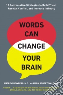 Words Can Change Your Brain libro in lingua di Newberg Andrew M.D., Waldman Mark Robert