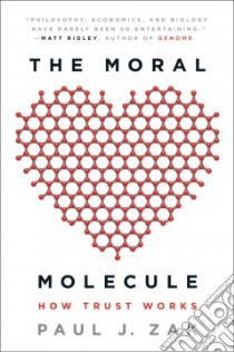 The Moral Molecule libro in lingua di Zak Paul J.