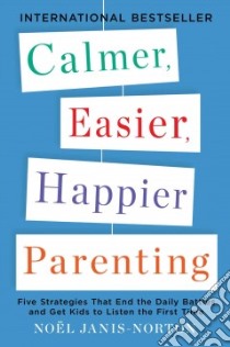 Calmer, Easier, Happier Parenting libro in lingua di Janis-norton Noel